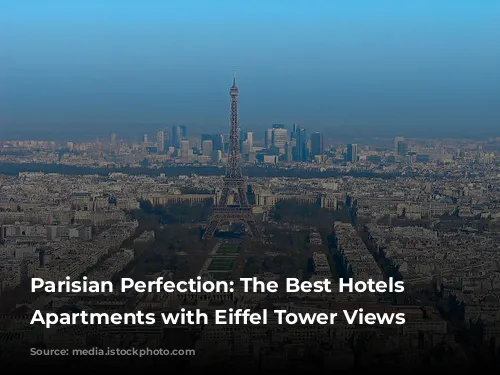 Parisian Perfection: The Best Hotels & Apartments with Eiffel Tower Views