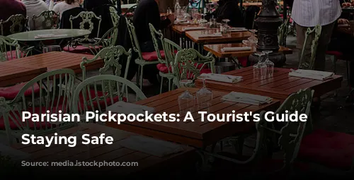 Parisian Pickpockets: A Tourist's Guide to Staying Safe