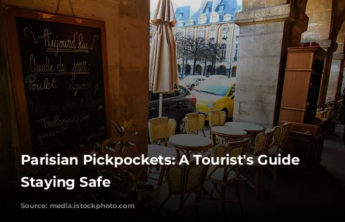 Parisian Pickpockets: A Tourist's Guide to Staying Safe