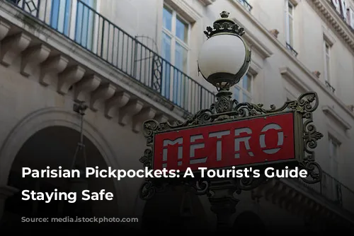 Parisian Pickpockets: A Tourist's Guide to Staying Safe