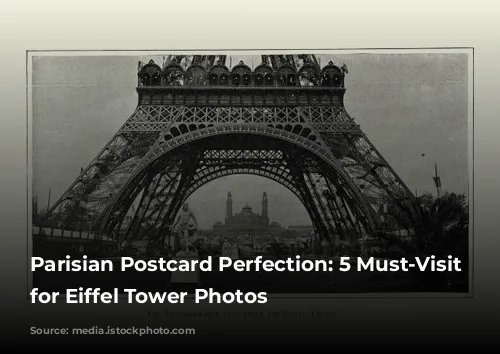 Parisian Postcard Perfection:  5 Must-Visit Spots for Eiffel Tower Photos