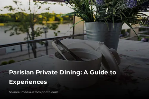 Parisian Private Dining:  A Guide to Exquisite Experiences