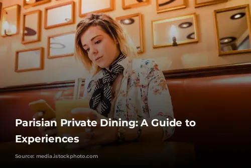 Parisian Private Dining:  A Guide to Exquisite Experiences