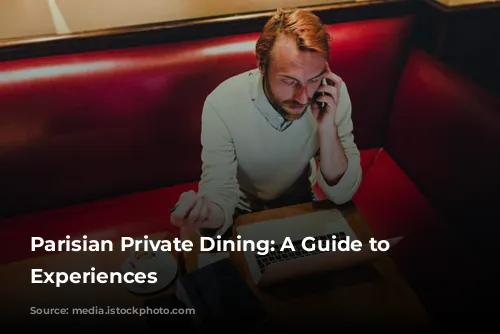 Parisian Private Dining:  A Guide to Exquisite Experiences