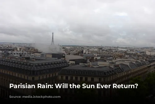 Parisian Rain: Will the Sun Ever Return?