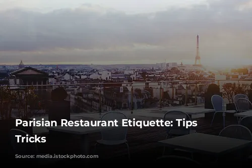  Parisian Restaurant Etiquette: Tips and Tricks