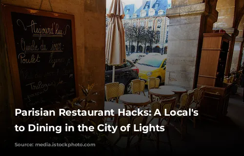 Parisian Restaurant Hacks: A Local's Guide to Dining in the City of Lights