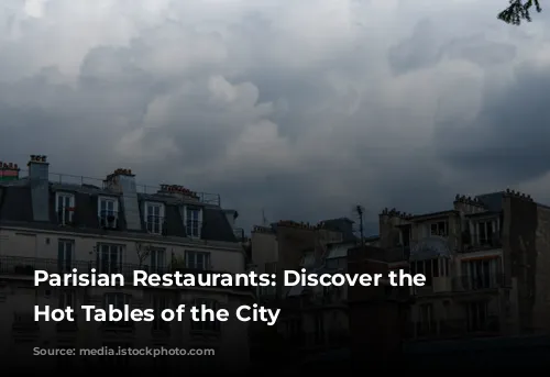 Parisian Restaurants: Discover the New Hot Tables of the City