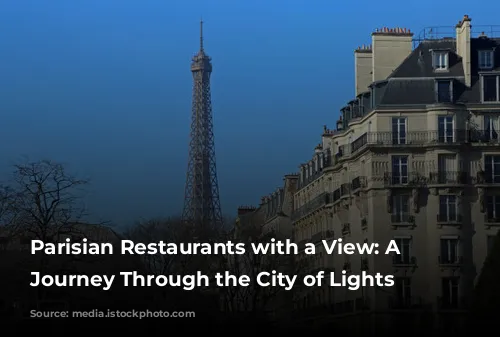 Parisian Restaurants with a View: A Culinary Journey Through the City of Lights