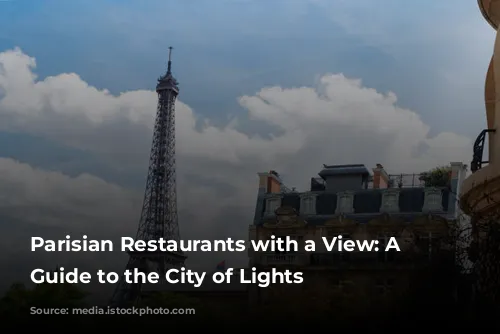 Parisian Restaurants with a View: A Foodie's Guide to the City of Lights