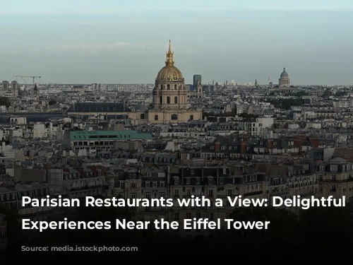 Parisian Restaurants with a View:  Delightful Dining Experiences Near the Eiffel Tower