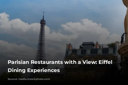 Parisian Restaurants with a View: Eiffel Tower Dining Experiences