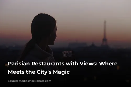 Parisian Restaurants with Views: Where Food Meets the City's Magic