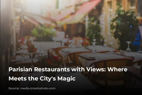 Parisian Restaurants with Views: Where Food Meets the City's Magic