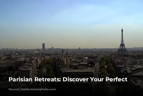 Parisian Retreats: Discover Your Perfect Stay