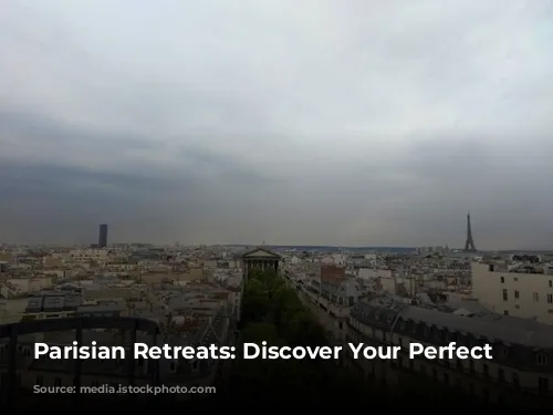 Parisian Retreats: Discover Your Perfect Stay