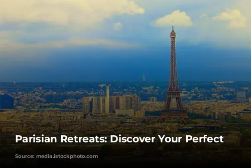 Parisian Retreats: Discover Your Perfect Stay