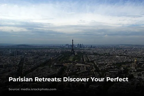 Parisian Retreats: Discover Your Perfect Stay