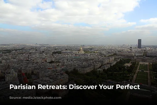 Parisian Retreats: Discover Your Perfect Stay