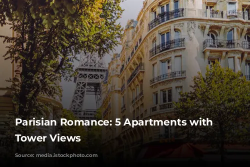 Parisian Romance:  5 Apartments with Eiffel Tower Views