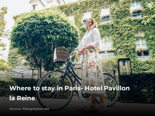 Where to stay in Paris- Hotel Pavillon de la Reine