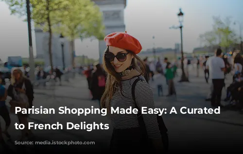 Parisian Shopping Made Easy: A Curated Guide to French Delights