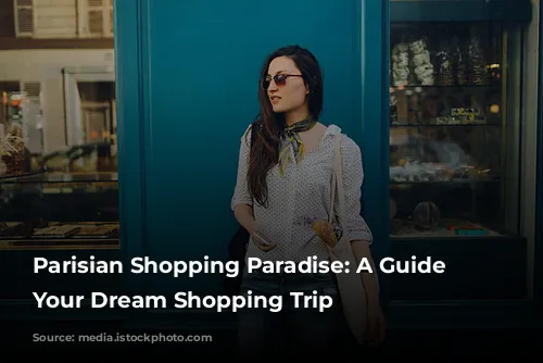  Parisian Shopping Paradise: A Guide to Your Dream Shopping Trip 