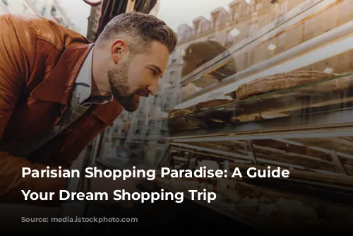  Parisian Shopping Paradise: A Guide to Your Dream Shopping Trip 