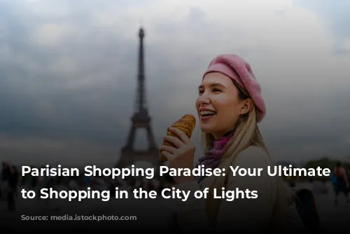 Parisian Shopping Paradise: Your Ultimate Guide to Shopping in the City of Lights