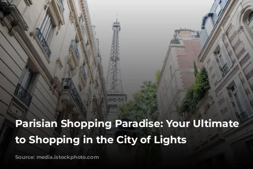 Parisian Shopping Paradise: Your Ultimate Guide to Shopping in the City of Lights