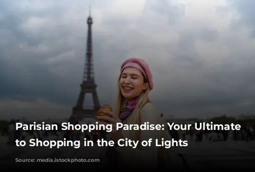 Parisian Shopping Paradise: Your Ultimate Guide to Shopping in the City of Lights