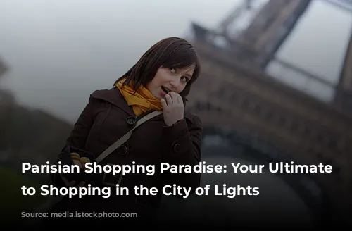 Parisian Shopping Paradise: Your Ultimate Guide to Shopping in the City of Lights