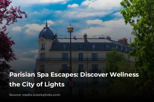 Parisian Spa Escapes: Discover Wellness in the City of Lights