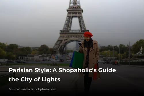 Parisian Style: A Shopaholic's Guide to the City of Lights