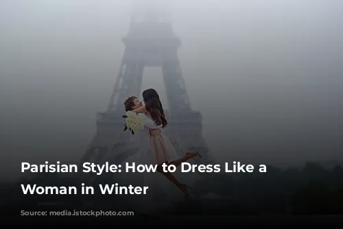 Parisian Style: How to Dress Like a French Woman in Winter