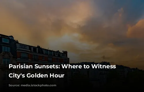 Parisian Sunsets: Where to Witness the City's Golden Hour