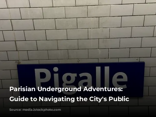 Parisian Underground Adventures: A Guide to Navigating the City's Public Transport