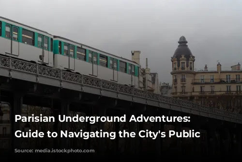 Parisian Underground Adventures: A Guide to Navigating the City's Public Transport