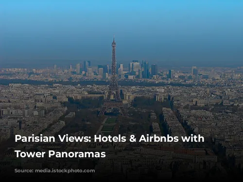 Parisian Views: Hotels & Airbnbs with Eiffel Tower Panoramas