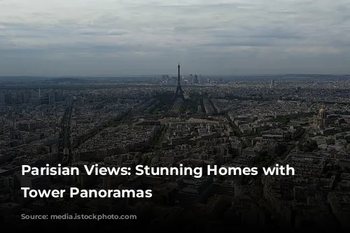 Parisian Views: Stunning Homes with Eiffel Tower Panoramas