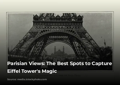 Parisian Views: The Best Spots to Capture the Eiffel Tower's Magic