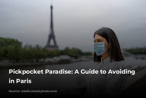 Pickpocket Paradise:  A Guide to Avoiding Theft in Paris