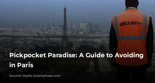 Pickpocket Paradise:  A Guide to Avoiding Theft in Paris