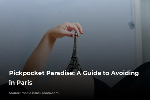 Pickpocket Paradise:  A Guide to Avoiding Theft in Paris