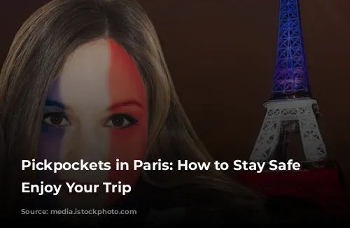 Pickpockets in Paris: How to Stay Safe and Enjoy Your Trip