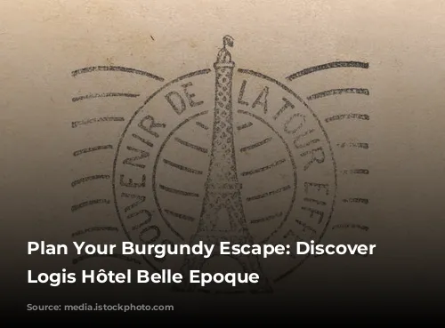 Plan Your Burgundy Escape: Discover the Logis Hôtel Belle Epoque