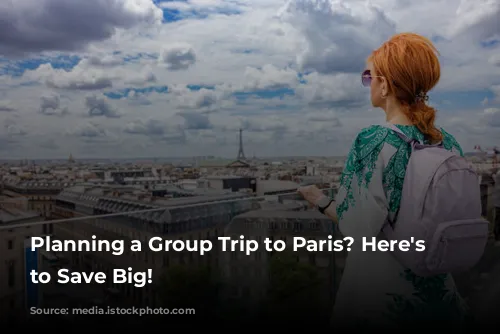 Planning a Group Trip to Paris? Here's How to Save Big!