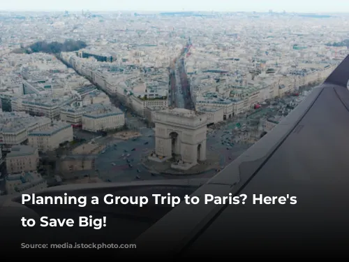 Planning a Group Trip to Paris? Here's How to Save Big!