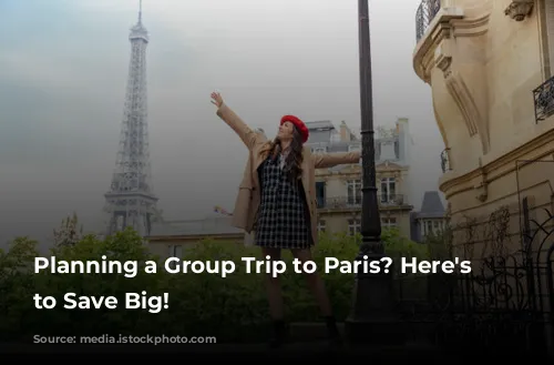 Planning a Group Trip to Paris? Here's How to Save Big!