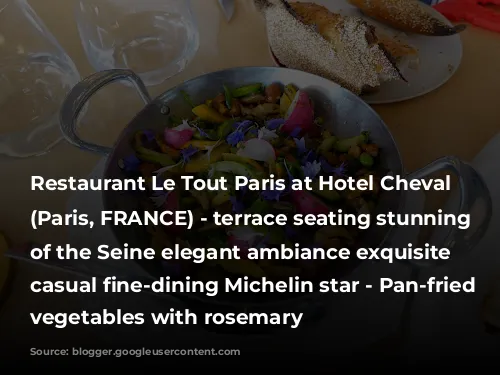 Restaurant Le Tout Paris at Hotel Cheval Blanc (Paris, FRANCE) - terrace seating stunning views of the Seine elegant ambiance exquisite elevated casual fine-dining Michelin star - Pan-fried forest vegetables with rosemary